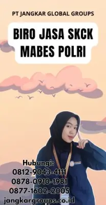Biro Jasa SKCK Mabes Polri Terpercaya Di Kota Jakarta Barat