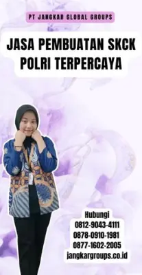 Jasa Pembuatan SKCK Polri Terpercaya Di Kecamatan Kota Agung Timur Kabupaten Tanggamus