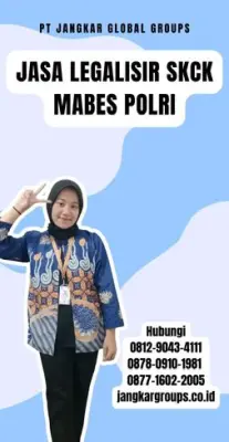 Jasa Legalisir SKCK Mabes Polri Terpercaya Di Kecamatan Jonggol Kabupaten Bogor