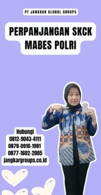 Perpanjangan SKCK Mabes Polri Terpercaya Di Kecamatan Gunungsindur Kabupaten Bogor