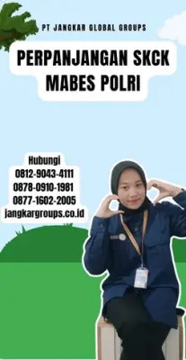 Perpanjangan SKCK Mabes Polri Terpercaya Di Kecamatan Klapanunggal Kabupaten Bogor