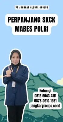 Perpanjang SKCK Mabes Polri Terpercaya Di Kecamatan Cibinong Kabupaten Bogor