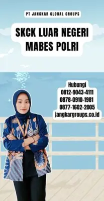 Jasa SKCK Luar Negeri Mabes Polri Tercepat Di Kecamatan Kerambitan Kabupaten Tabanan