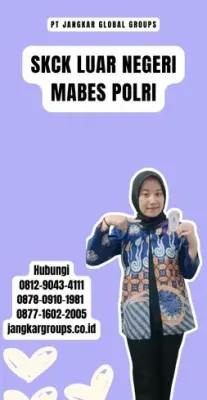 Biro Jasa SKCK Luar Negeri Mabes Polri Terbaik Di Kecamatan Kintamani Kabupaten Bangli