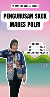 Pengurusan SKCK Mabes Polri Terpercaya Di Kecamatan Tanjung Priok Jakarta Utara