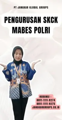 Pengurusan SKCK Mabes Polri Terpercaya Di Kecamatan Penjaringan Jakarta Utara